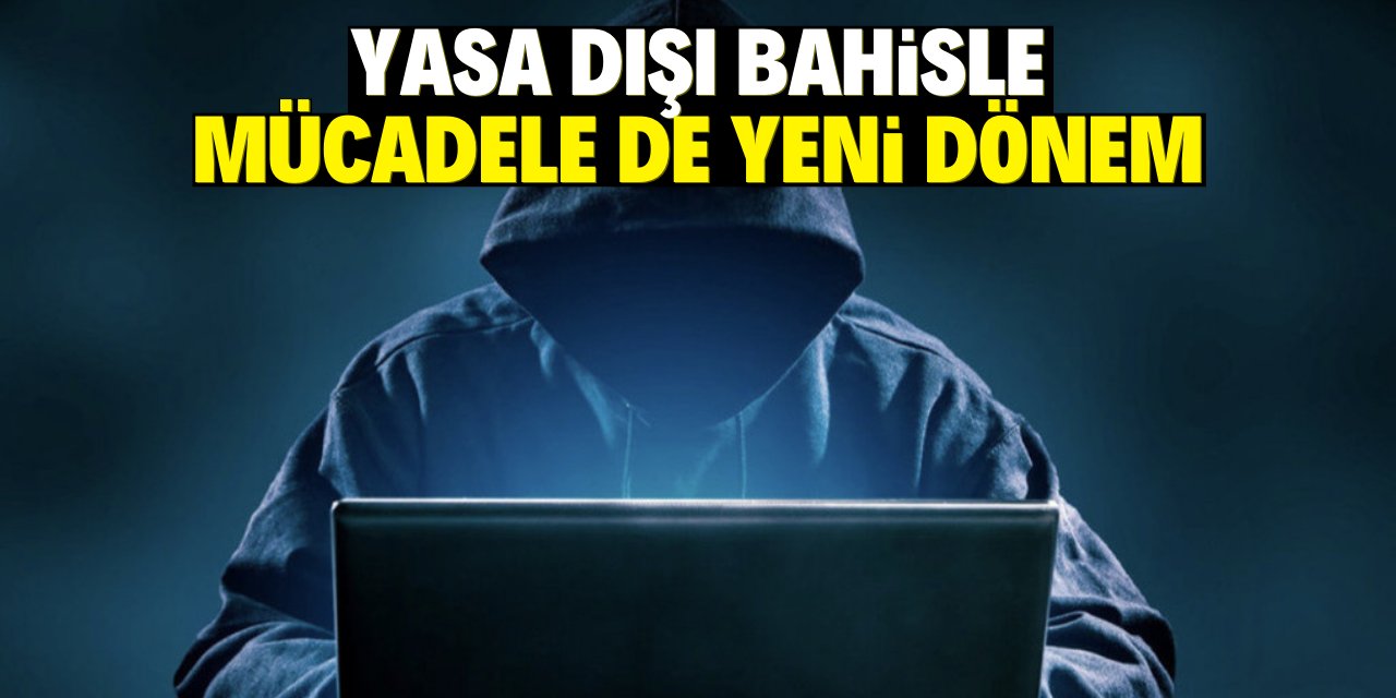 Yasadışı bahisle mücadelede yeni dönem