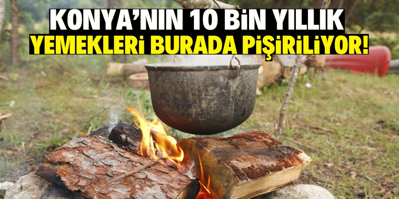 Bu yemekler Konya'da 10 bin yıl önce pişirildi! Şimdi yeniden yapılıyor