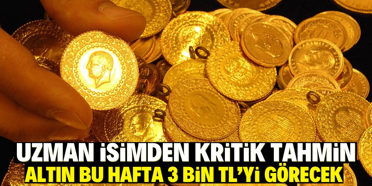 Uzman isimden kritik açıklama: Altın bu hafta bin TL'yi görebilir