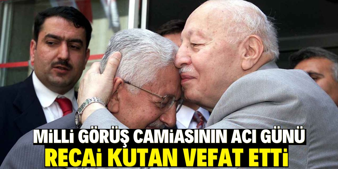 Milli Görüş camiasının acı günü Recai Kutan vefat etti