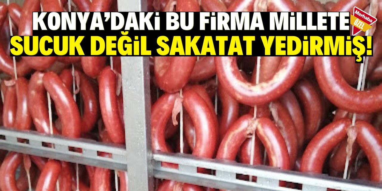 Konya'daki o firmanın sucuğunda sakatat çıktı! İsim değiştirip 3 yıldır satıyorlarmış!