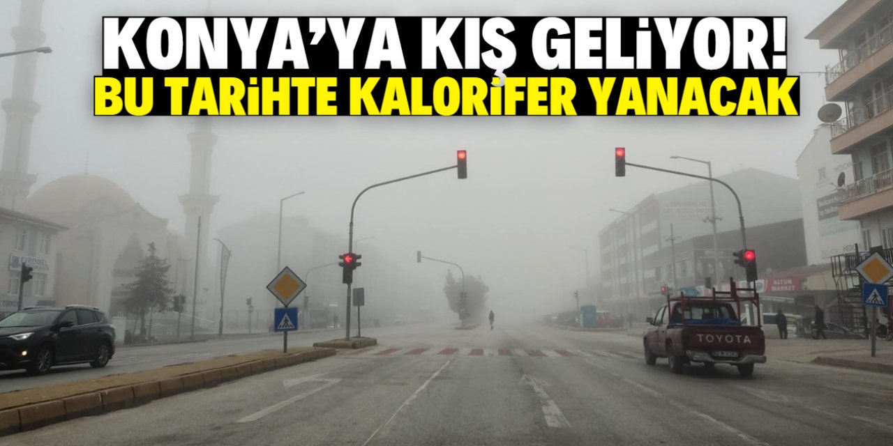 Konya'da hava sıcaklığı bu tarihte 2 dereceye düşüyor! Kaloriferler yanacak