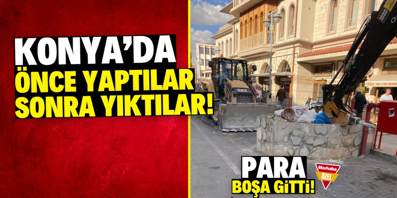 Konya'da önce yaptılar sonra yıktılar! Para boşa gitti