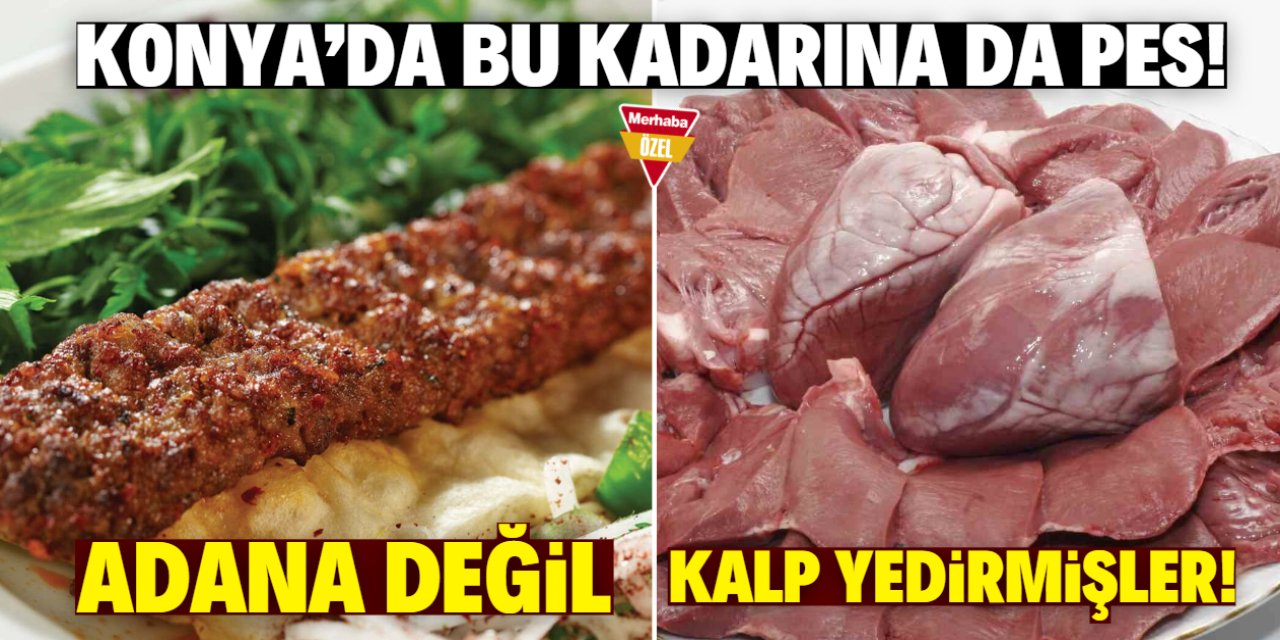 Konya'da Adana kebap rezaleti! Meşhur lokantada kalp hilesi