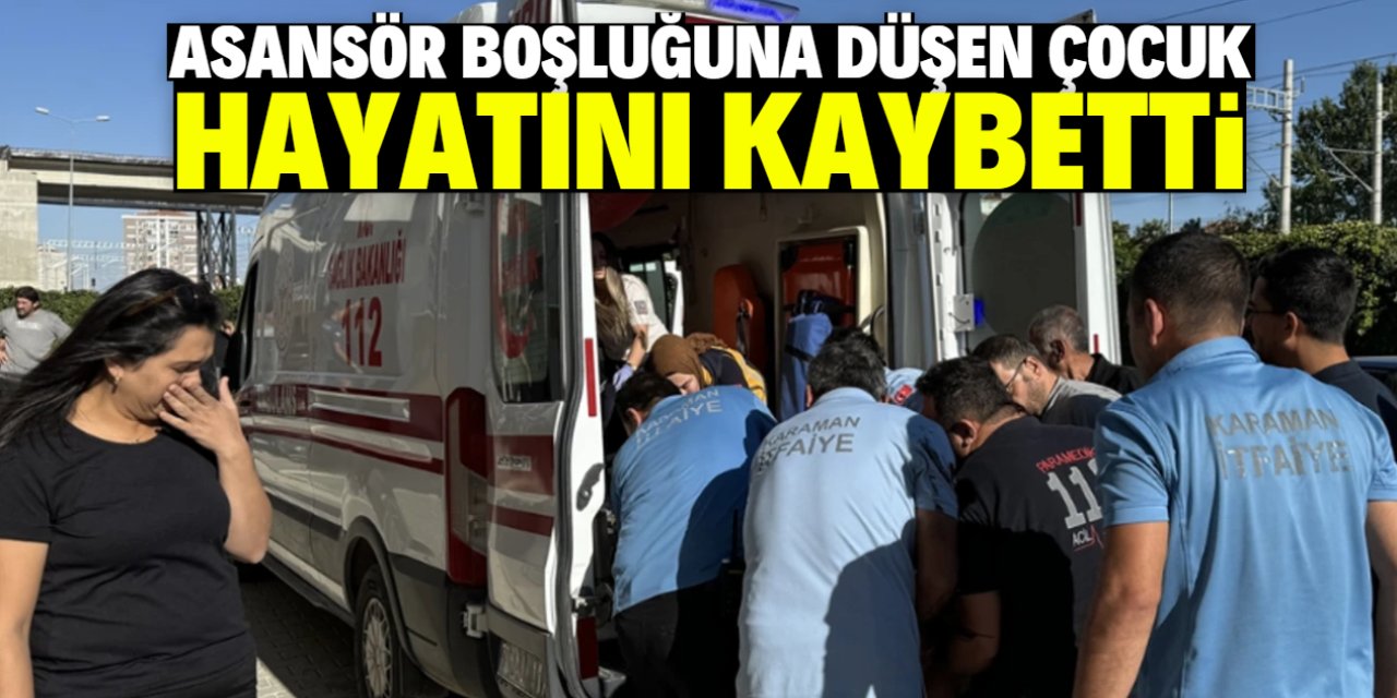 Karaman'da asansör boşluğuna düşen çocuk öldü