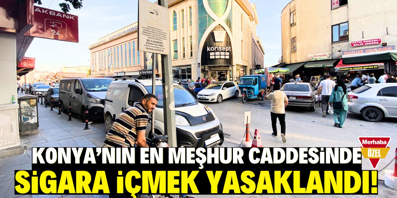 Konya’nın en meşhur caddelerinden birinde sigara içmek yasaklandı mı? Levha detayı dikkat çekti