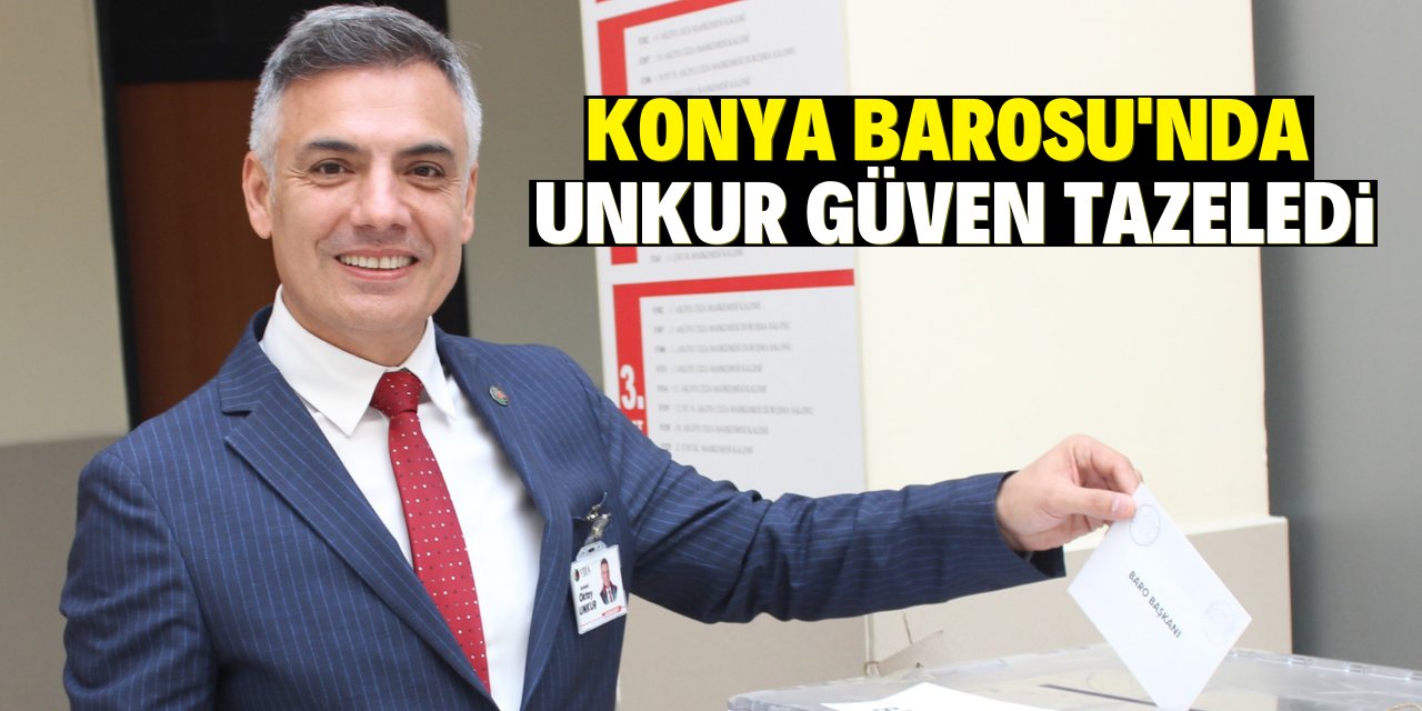 Konya Barosu'nda Unkur güven tazeledi