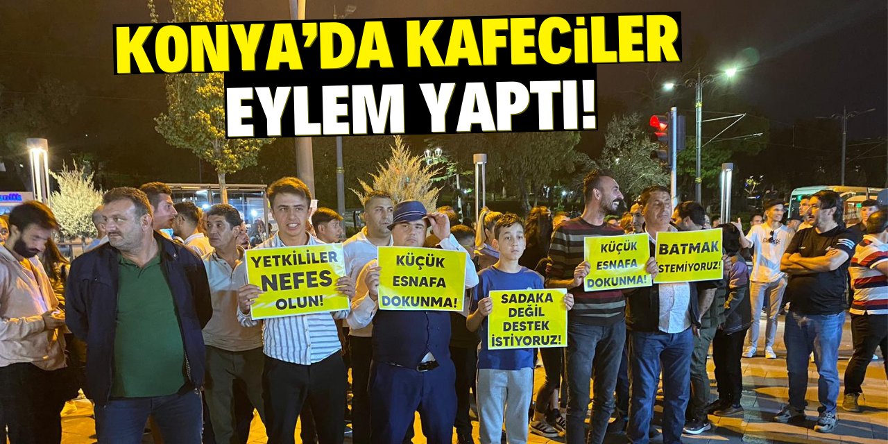 Konya’da kafeciler eylem yaptı