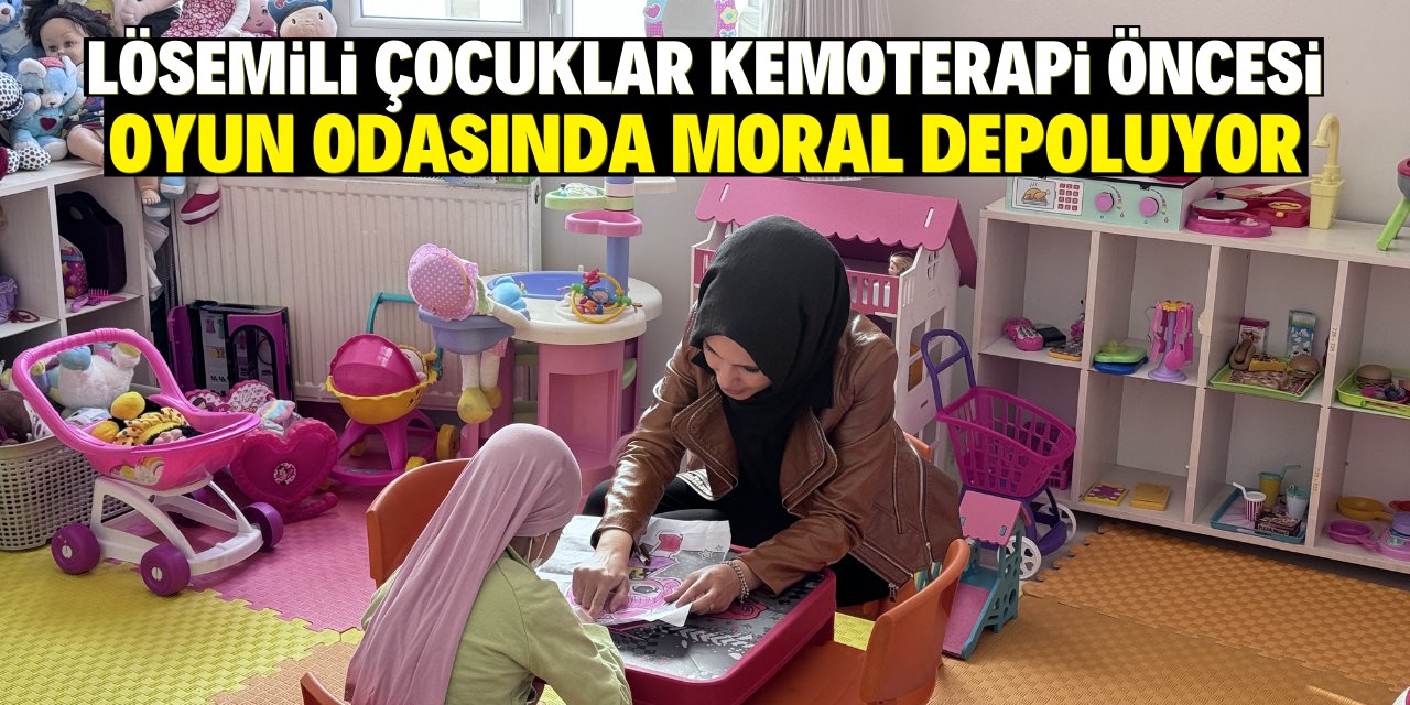 Konya'da lösemili çocuklar kemoterapi öncesi oyun odasında moral depoluyor