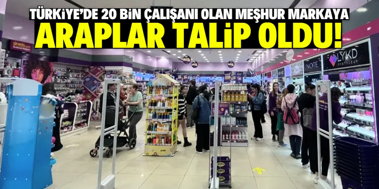 Türkiye'de 20 bin çalışanı olan meşhur markaya Araplar talip oldu!