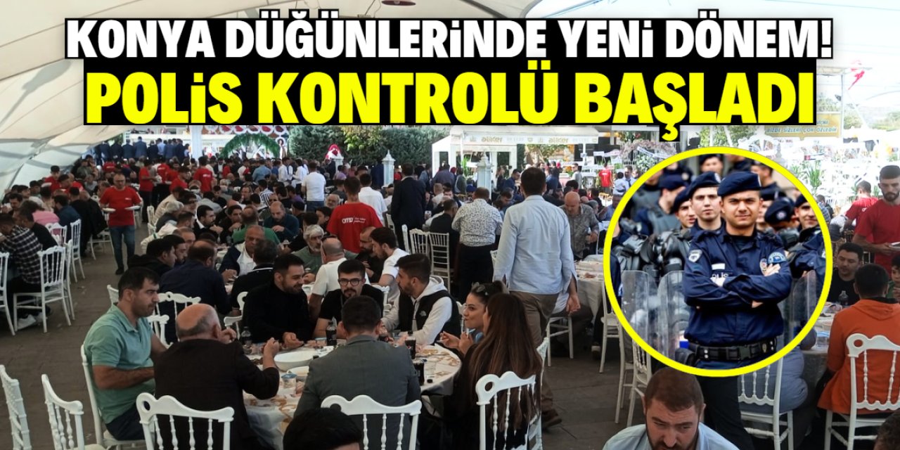 Konya düğünlerinde yeni dönem! Polis kontrolü başladı