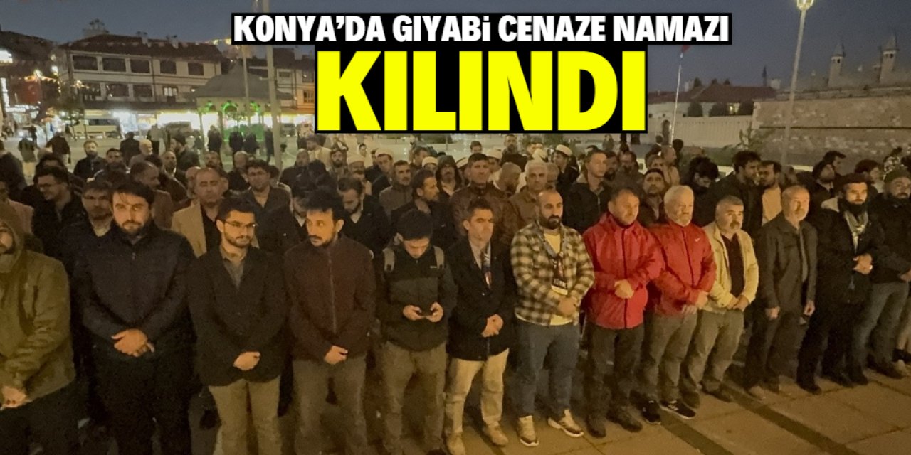 Konya’da gıyabi cenaze namazı kılındı