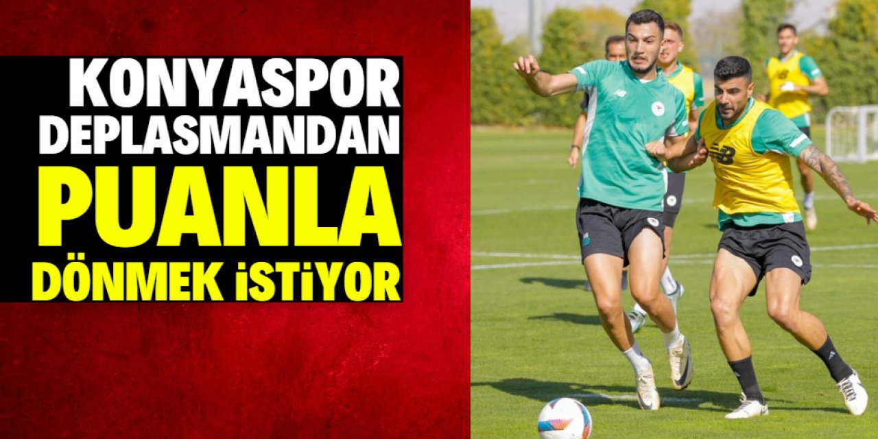 Konyaspor deplasmandan puanla dönmek istiyor