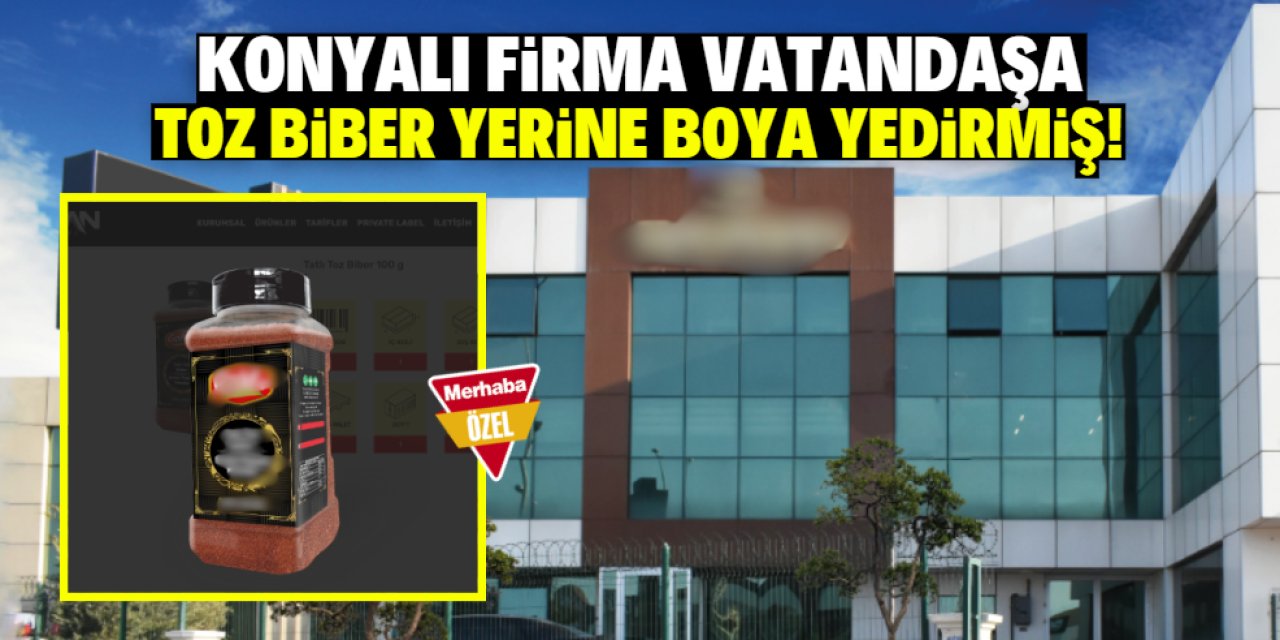 Konyalı firma vatandaşa toz biber yerine boya yedirmiş! İşte ismi