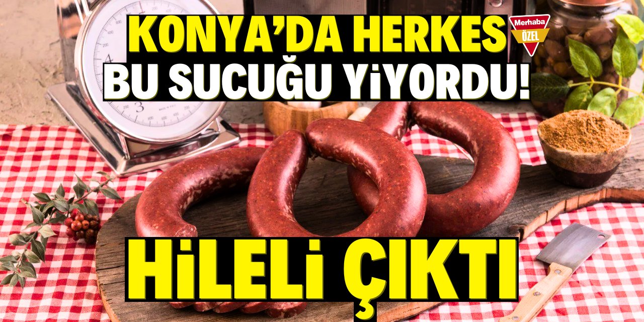 Konya’da herkesin bildiği meşhur firmanın sucuğunda usulsüzlük! 450 gramı 164,90 TL’ydi