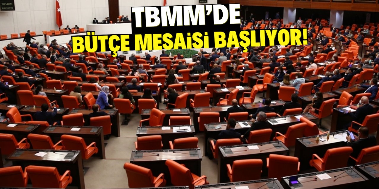 TBMM'de bütçe mesaisi başlıyor!