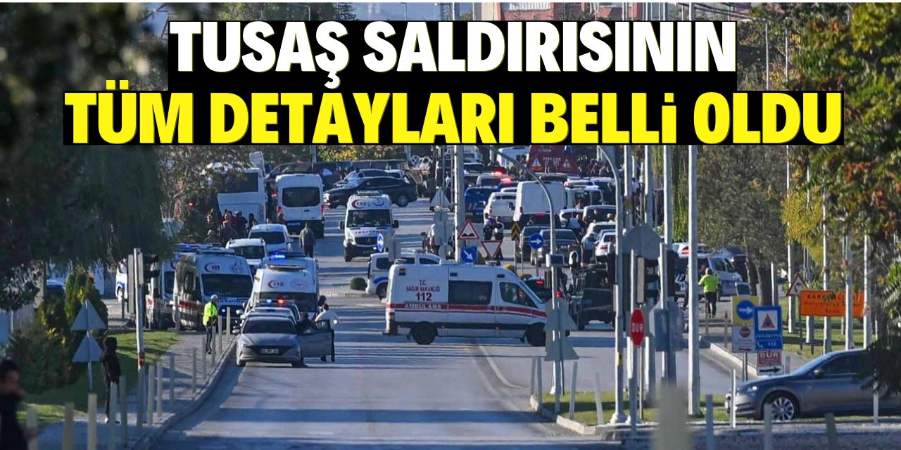 TUSAŞ saldırısının tüm detayları belli oldu