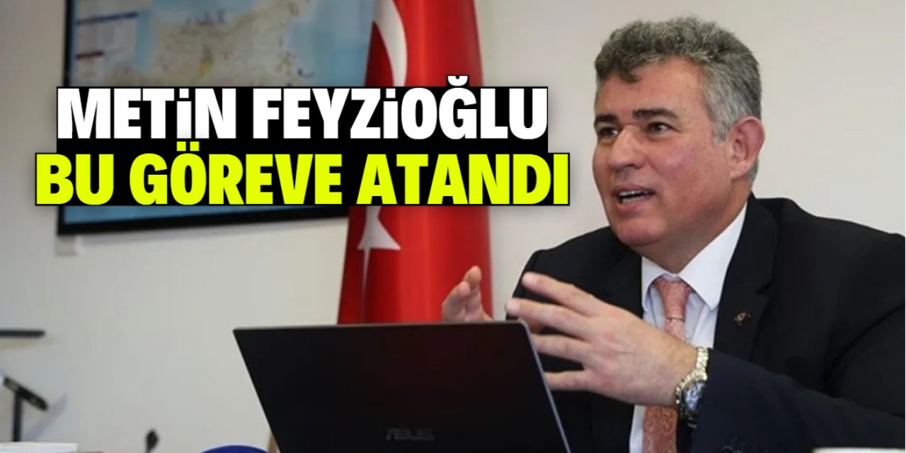 Metin Feyzioğlu bu göreve atandı