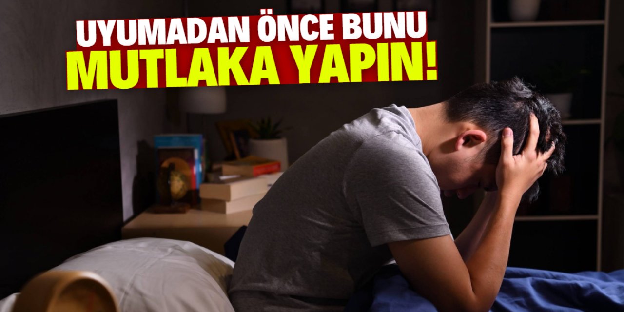 Uyumadan önce yapılması gereken tek şey bu! Çok sağlıklı