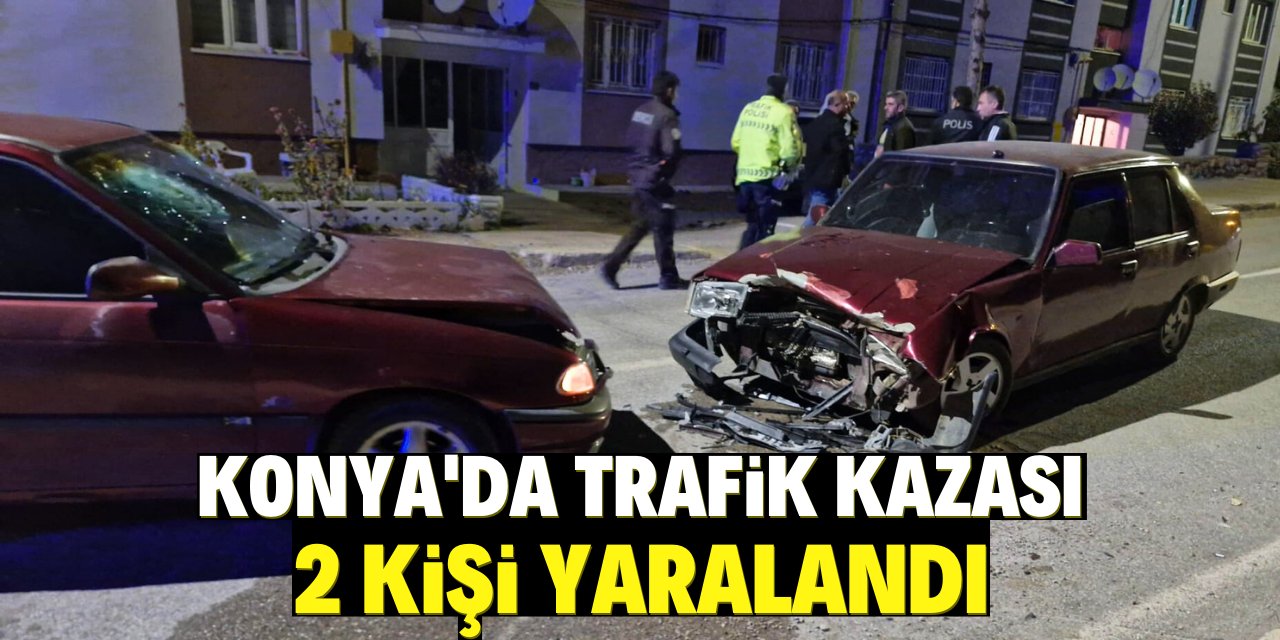 Konya'da trafik kazası 2 kişi yaralandı