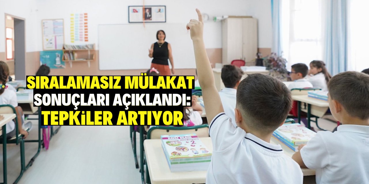 Öğretmenlikte sıralamasız mülakat sonuçları açıklandı: Tepkiler arttı!