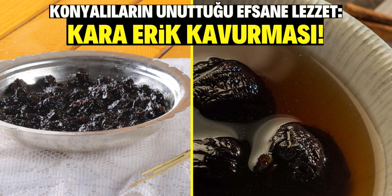 Konyalıların unuttuğu efsane lezzet: Kara erik kavurması!