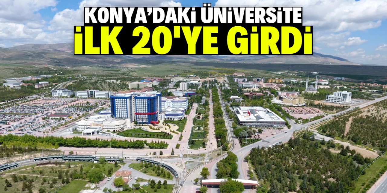 Konya'da sadece bu üniversite ilk 20 listesine girdi!