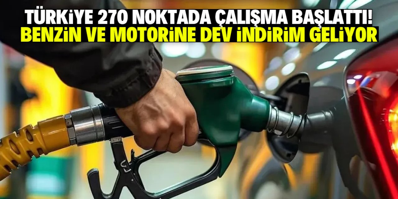 Türkiye 270 noktada çalışma başlattı! Benzin ve motorine dev indirim geliyor