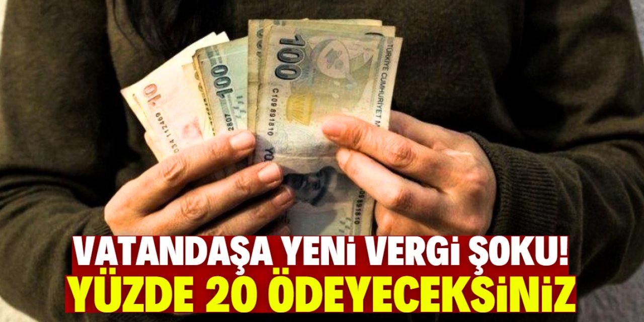 Kasım ayında vatandaşa yeni vergi şoku! Yüzde 20 ödeyeceksiniz