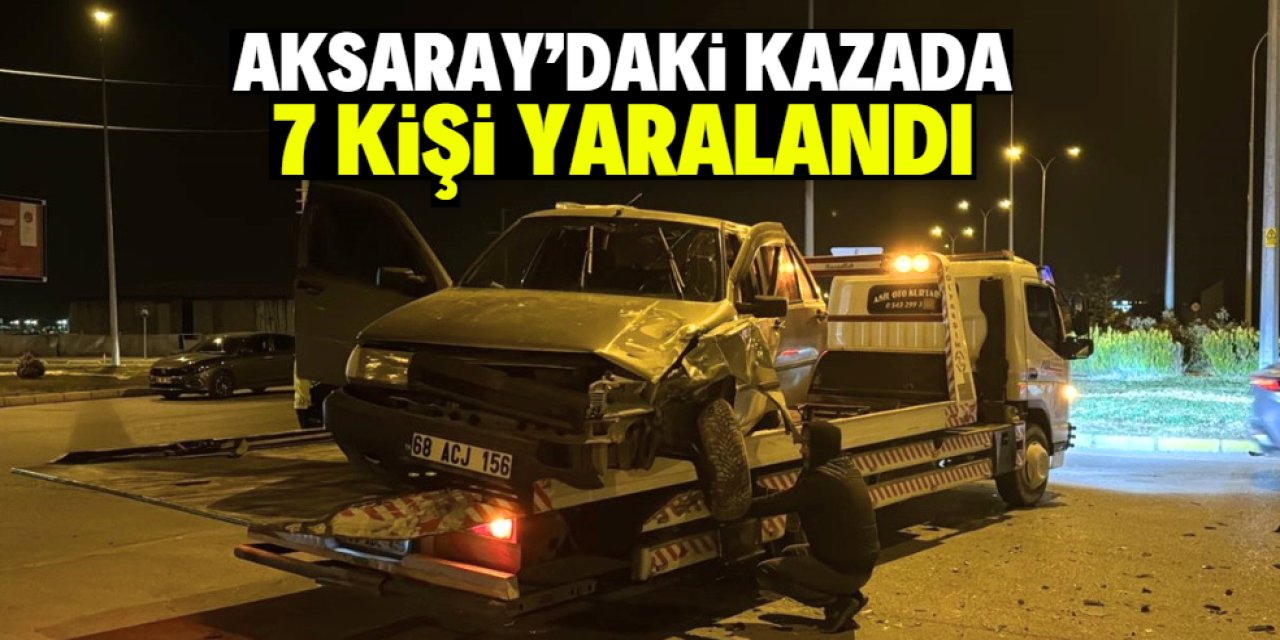 Aksaray'da iki otomobilin çarpıştığı kazada 7 kişi yaralandı