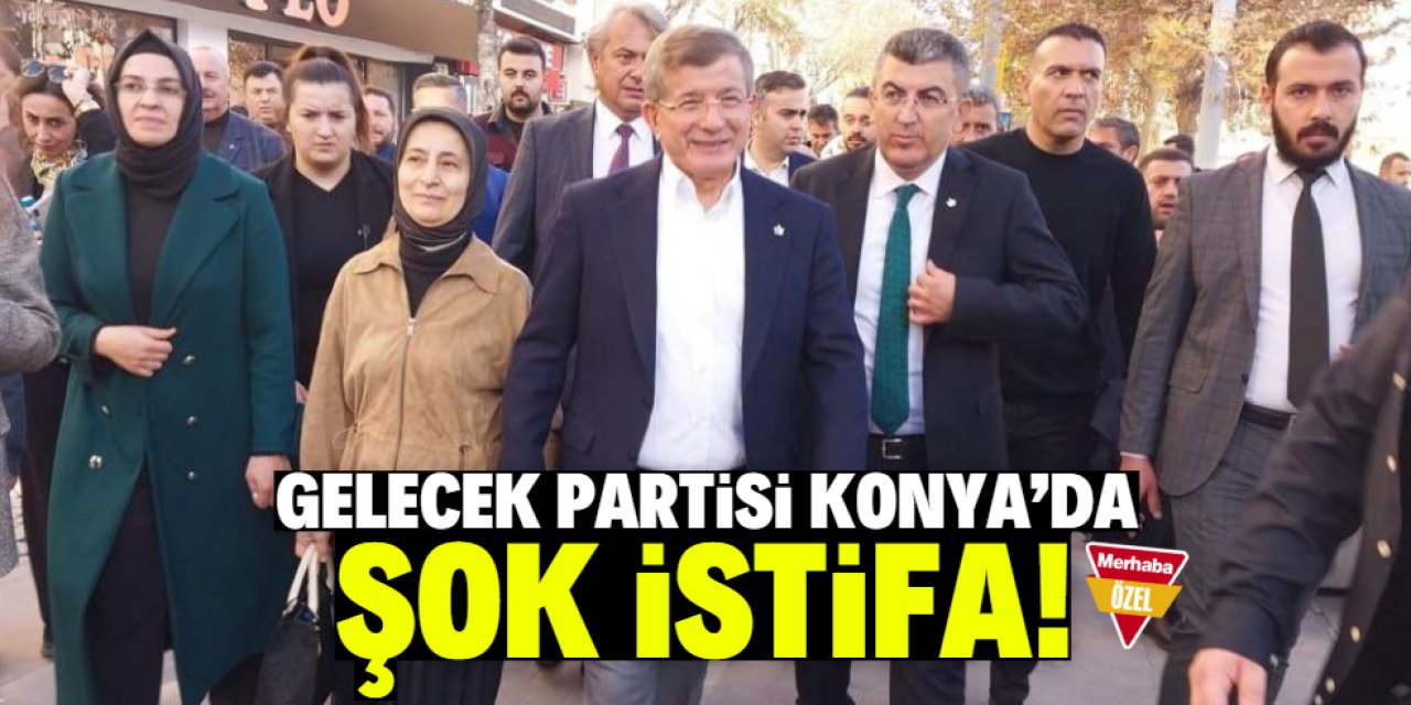 Gelecek Partisi Konya’da şok istifa! İş insanıydı