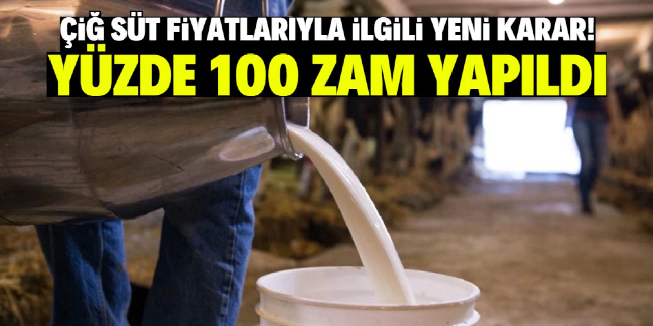 Çiğ süt fiyatlarıyla ilgili yeni karar! Yüzde 100 zam yapıldı