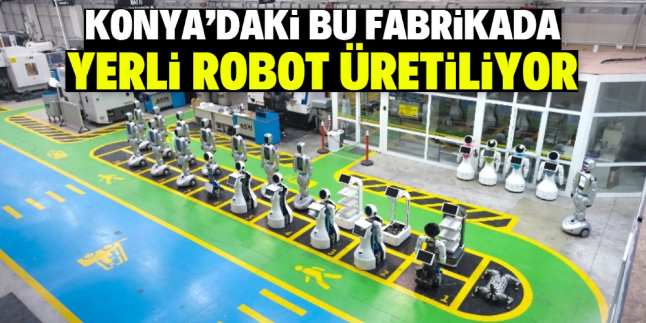 Konya'daki bu fabrikada yerli robot üretiliyor! Fiyatlar yüzde 33 düştü