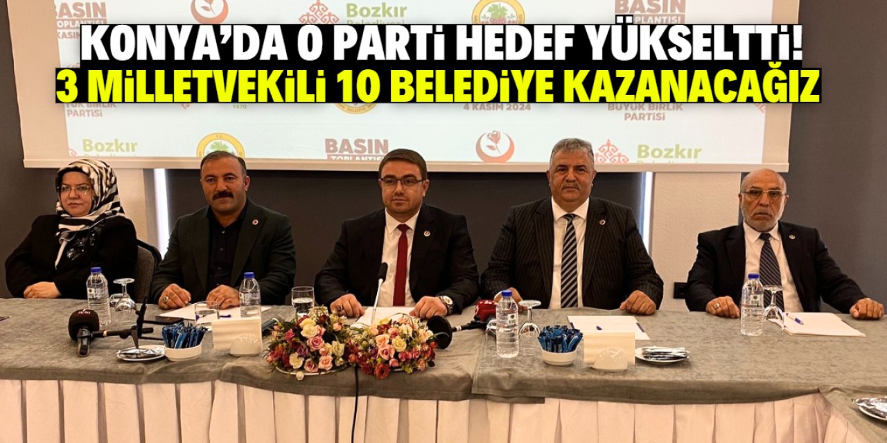 Konya’da o parti hedef yükseltti: 3 milletvekili 10 belediye başkanlığı kazanacağız