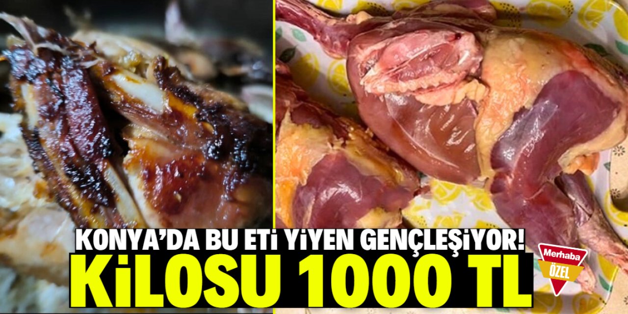 Konya'da bu eti yiyen 20 yaş gençleşiyor! Kilosu 1000 TL