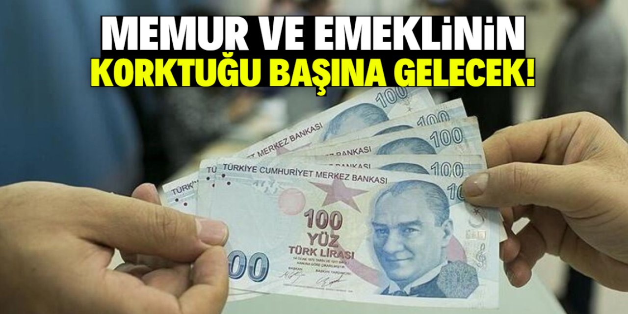 Memur ve emeklinin korktuğu başına gelecek!