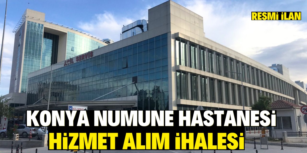 KONYA NUMUNE HASTANESİ HİZMET ALIM İHALESİ