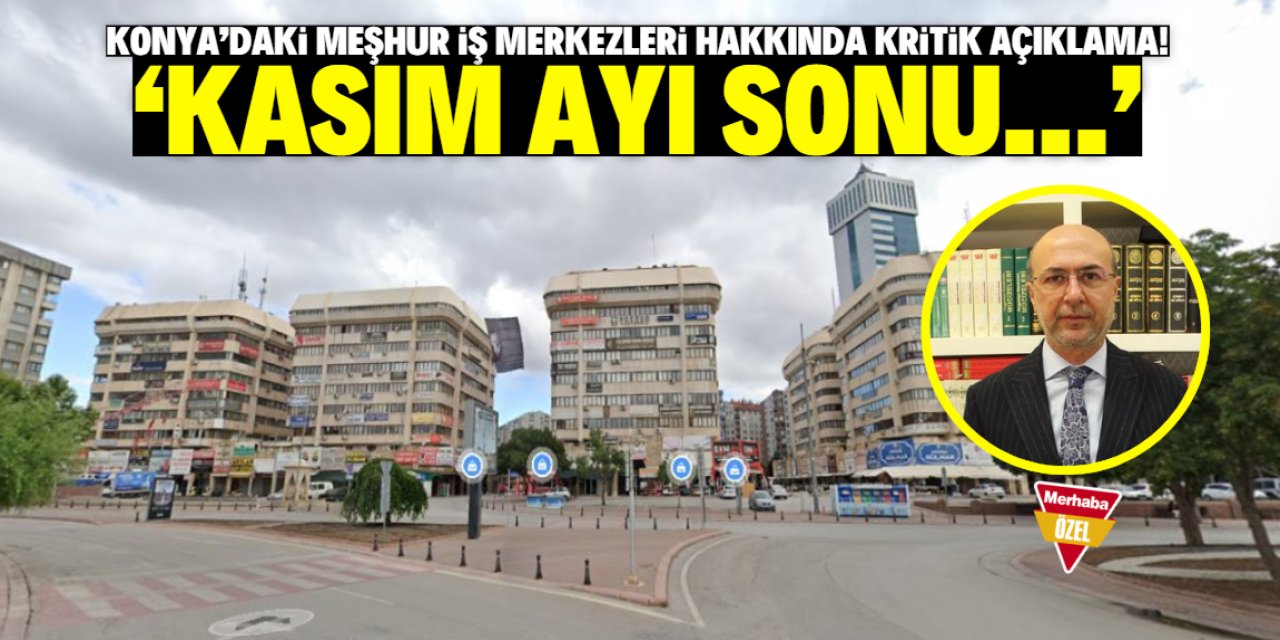 Konya'daki 3 meşhur iş merkezinin akıbeti belli oldu! Başkan tarih verdi