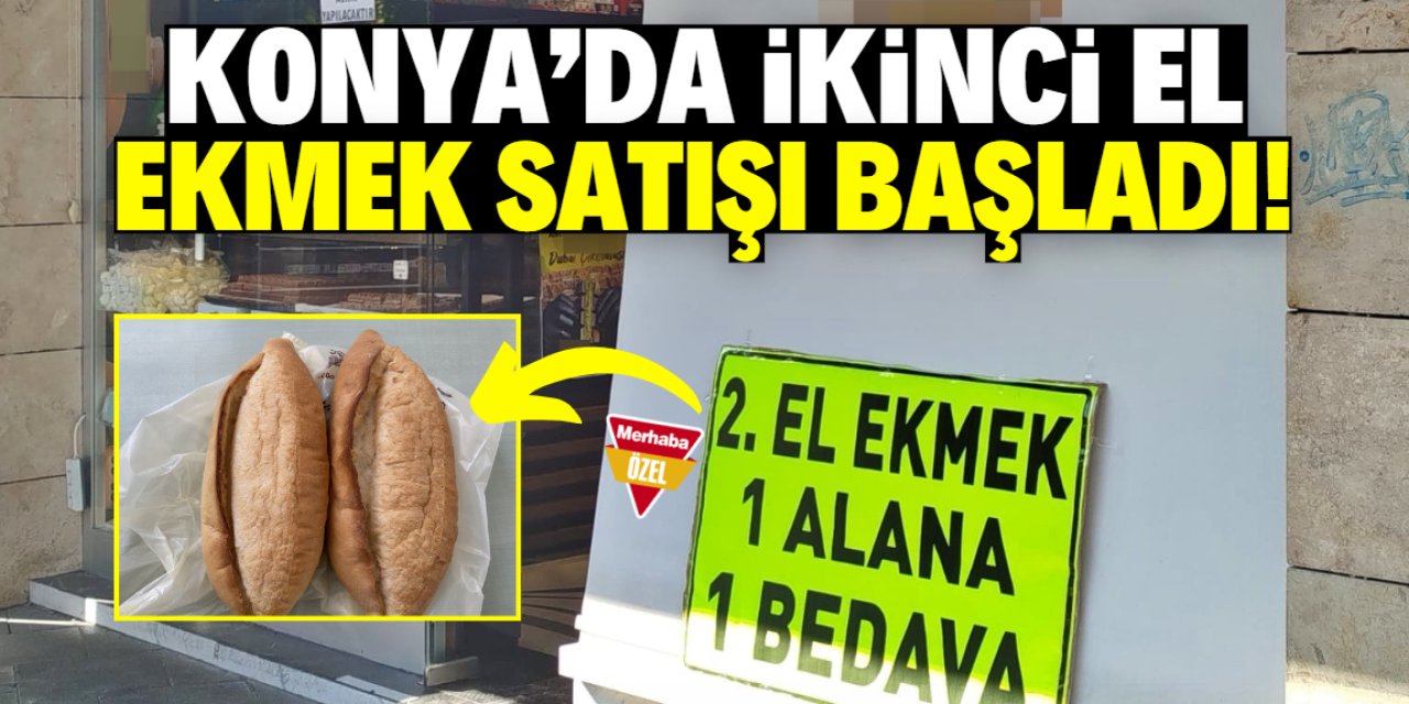 Konya'da ikinci el ekmek satışı başladı! Tanesi 4,5 TL