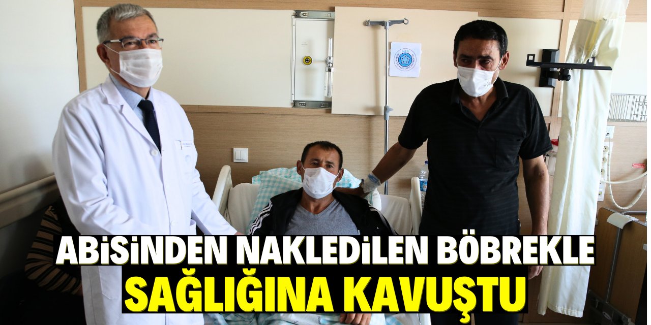 Konya'da abisinden nakledilen böbrekle sağlığına kavuştu