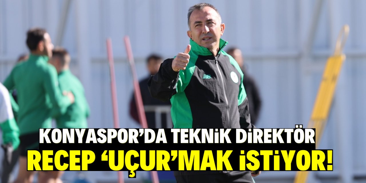 Konyaspor teknik direktörü Recep 'Uçur'mak istiyor