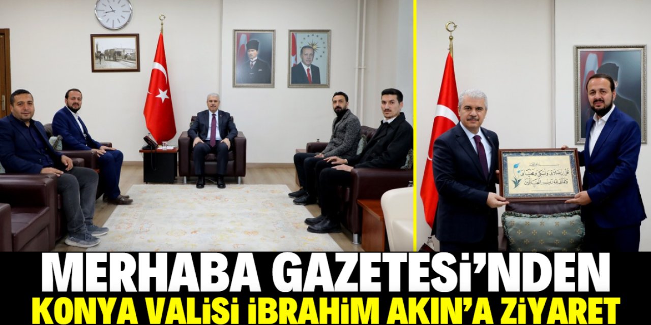 Merhaba Gazetesi'nden Konya Valisi İbrahim Akın'a ziyaret