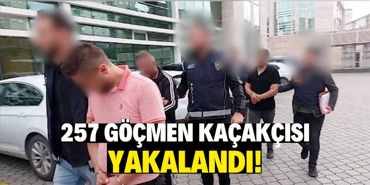 Emniyet insan kaçakçılarına göz açtırmıyor! 257 göçmen kaçakçısı  yakalandı