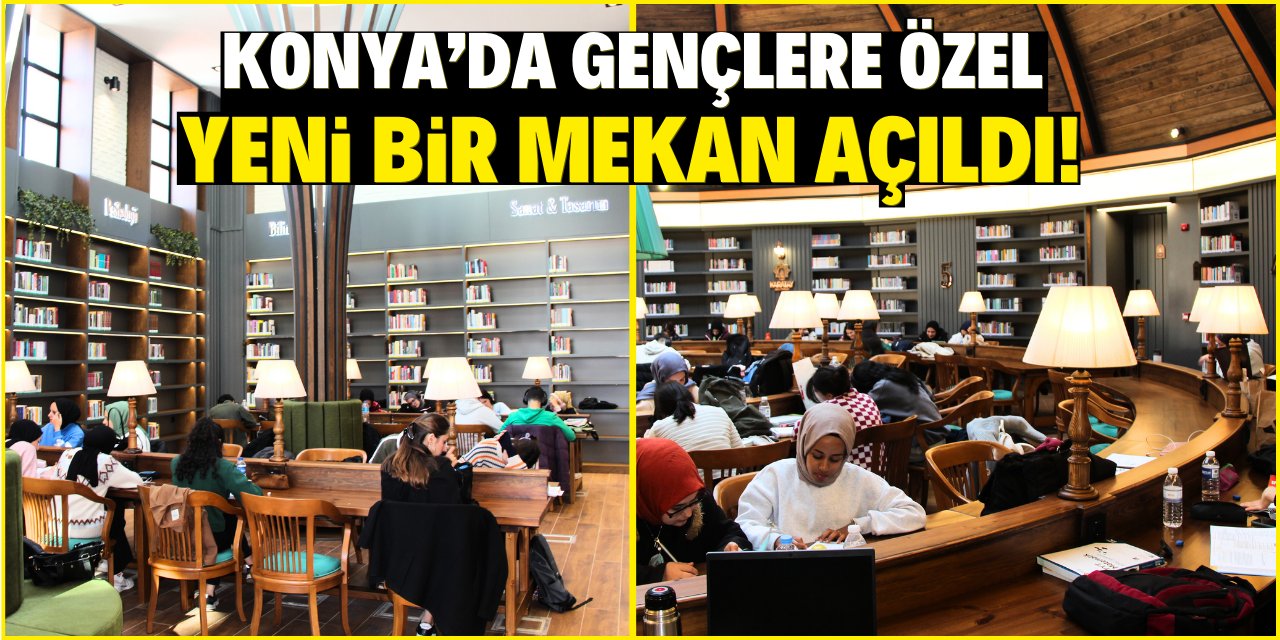 Konya'da gençlere özel  yeni bir mekan açıldı!