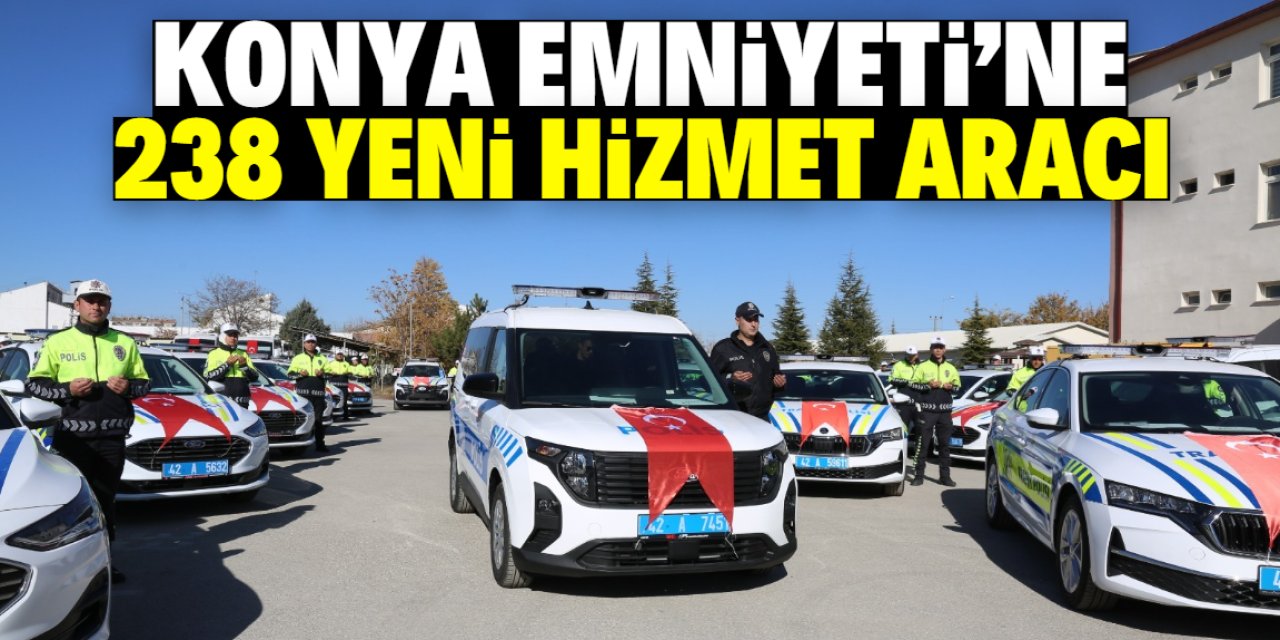 Konya Emniyeti'ne 238 yeni hizmet aracı! Markaları dikkat çekti