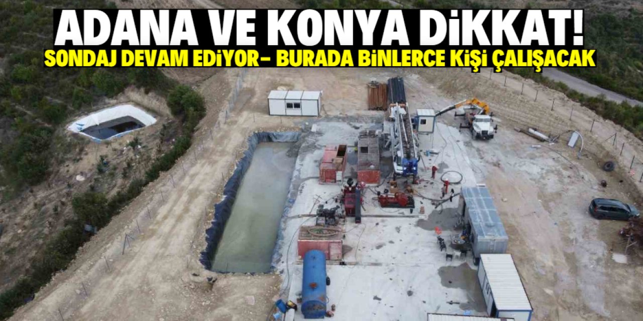 Adana ve Konya dikkat! Petrol çıkınca bu bölge değerlenecek