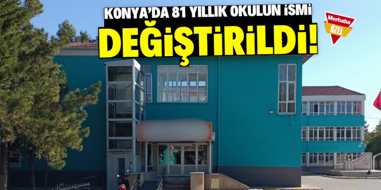 Konya'da 81 yıllık okulun ismi değişti! Karar herkesi şaşırttı