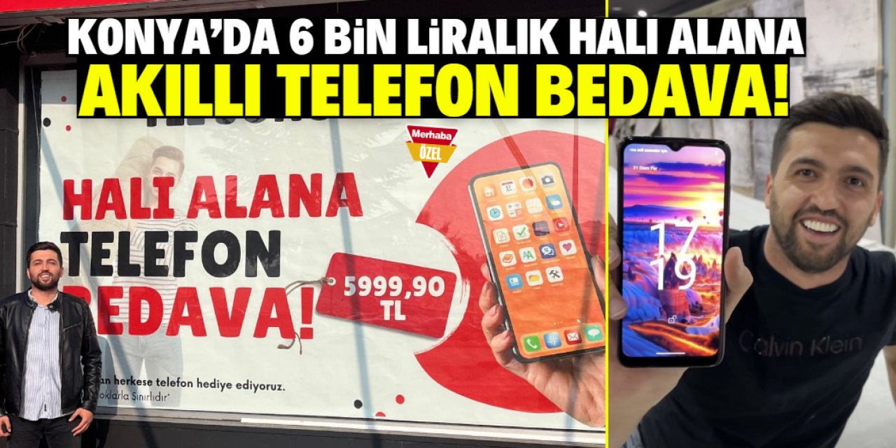 Konya'da 6 bin liralık halı alana akıllı telefon bedava!