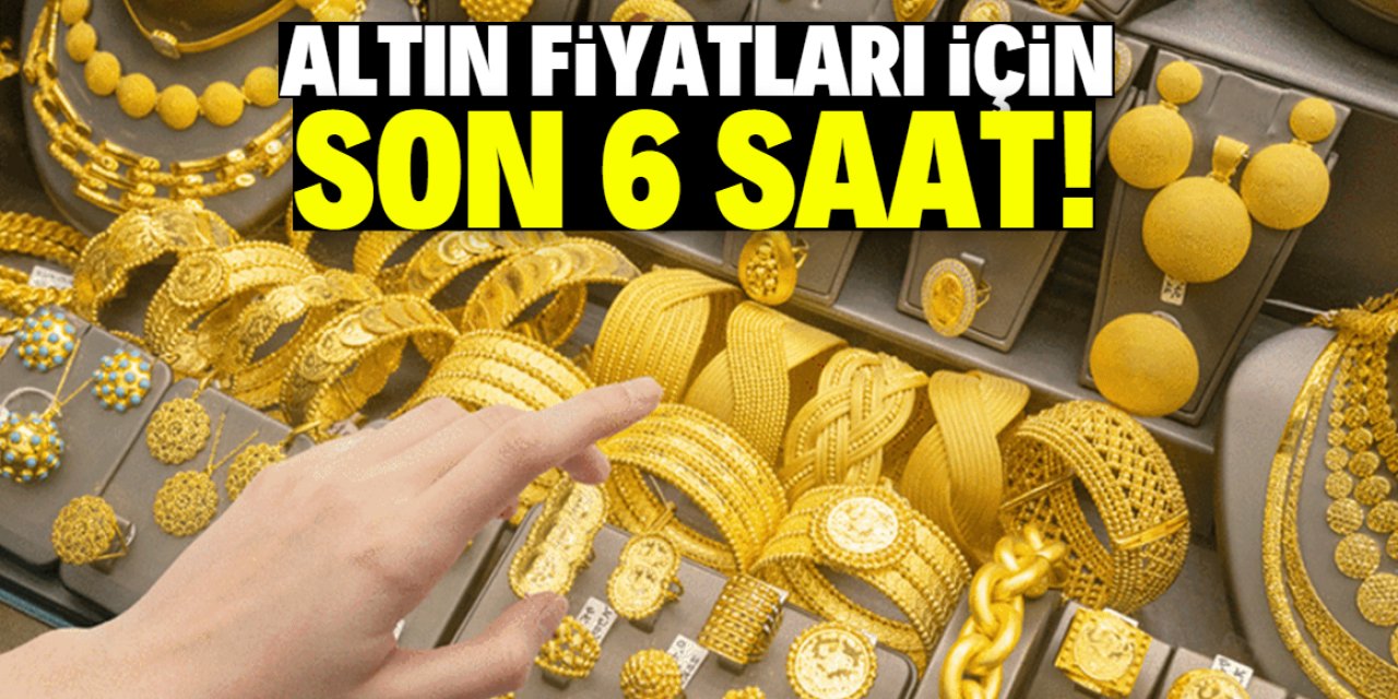 Altın fiyatları için son 6 saat! Yönü belli olacak