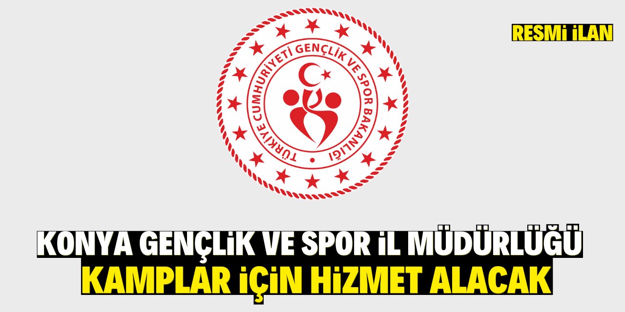 KONYA GENÇLİK VE SPOR İL MÜDÜRLÜĞÜ KAMPLAR İÇİN HİZMET ALACAK